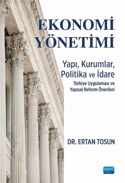 EKONOMİ YÖNETİMİ - Yapı, Kurumlar, Politika ve İdare Türkiye Uygulaması ve Yapısal Reform Önerileri