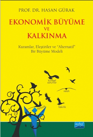 EKONOMİK BÜYÜME VE KALKINMA - Kuramlar, Eleştiriler ve “Alternatif” Bir Büyüme Modeli