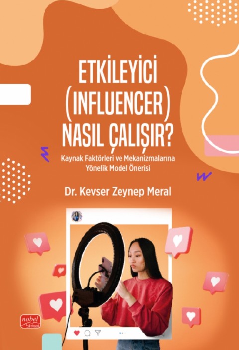 ETKİLEYİCİ (INFLUENCER) NASIL ÇALIŞIR? Kaynak Faktörleri ve Mekanizmalarına Yönelik Model Önerisi