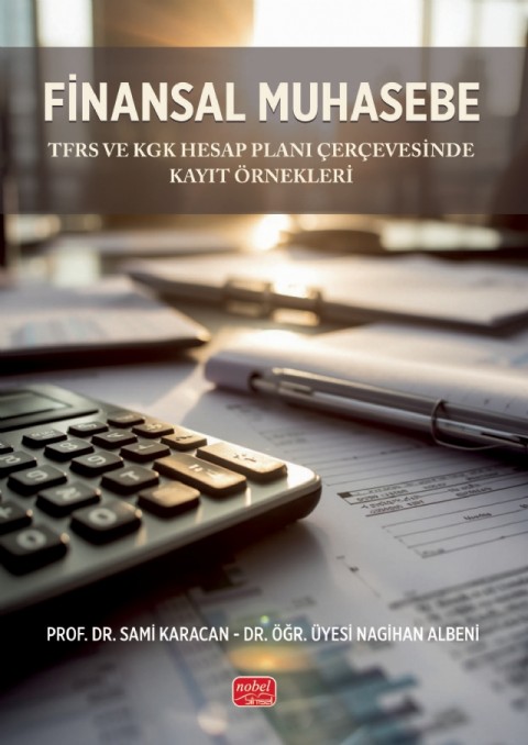 FİNANSAL MUHASEBE - TFRS ve KGK Hesap Planı Çerçevesinde Kayıt Örnekleri