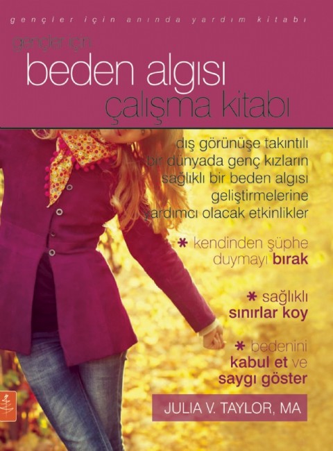 Gençler İçin BEDEN ALGISI ÇALIŞMA KİTABI / The Body Image Workbook for Teens Activities