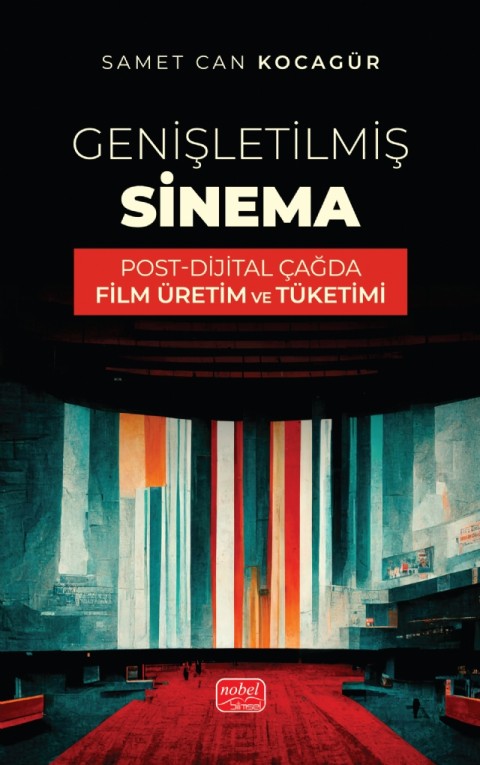 GENİŞLETİLMİŞ SİNEMA - Post-Dijital Çağda Film Üretim ve Tüketimi