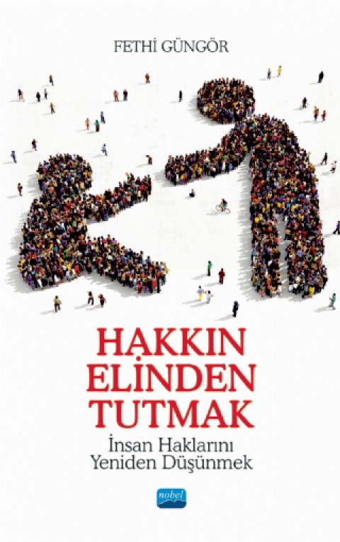 HAKKIN ELİNDEN TUTMAK - İnsan Haklarını Yeniden Düşünmek