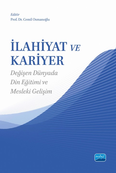 İLAHİYAT VE KARİYER - Değişen Dünyada Din Eğitimi ve Mesleki Gelişim
