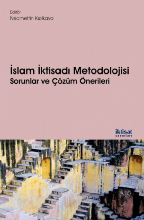 İSLAM İKTİSADI METODOLOJİSİ: Sorunlar ve Çözüm Önerileri