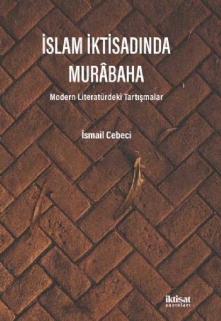 İSLAM İKTİSADINDA MURÂBAHA - Modern Literatürdeki Tartışmalar