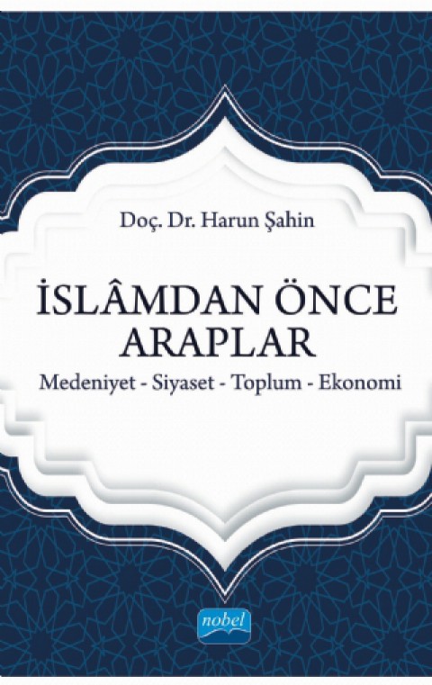 İSLÂMDAN ÖNCE ARAPLAR Medeniyet-Siyaset-Toplum-Ekonomi