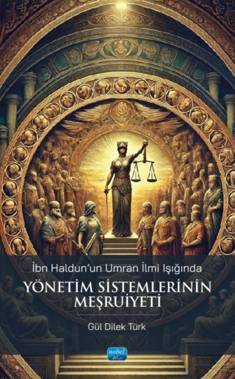 İbn Haldun’un Umran İlmi Işığında - YÖNETİM SİSTEMLERİNİN MEŞRUİYETİ