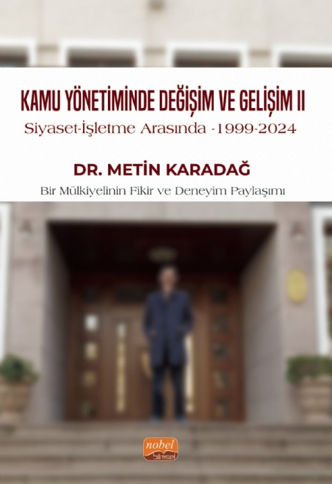 KAMU YÖNETİMİNDE DEĞİŞİM VE GELİŞİM II / Siyaset - İşletme Arasında, 1999-2024
