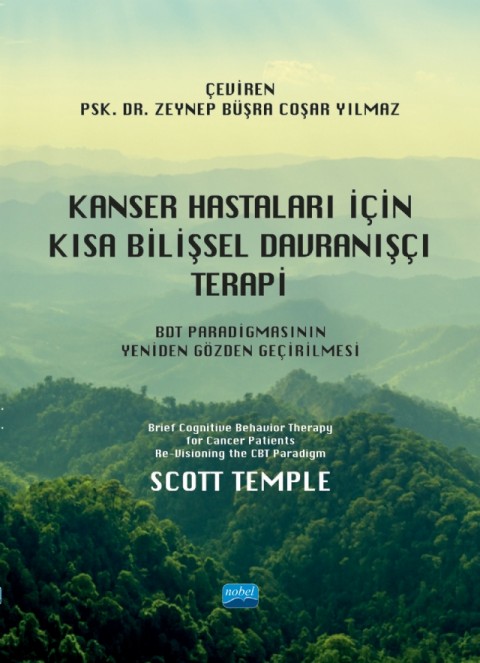 KANSER HASTALARI İÇİN KISA BİLİŞSEL DAVRANIŞÇI TERAPİ - BDT Paradigmasının Yeniden Gözden Geçirilmesi / Brief Cognitive Behavior Therapy for Cancer Patients Re-Visioning the CBT Paradigm