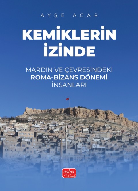 KEMİKLERİN İZİNDE - Mardin ve Çevresindeki Roma-Bizans Dönemi İnsanları