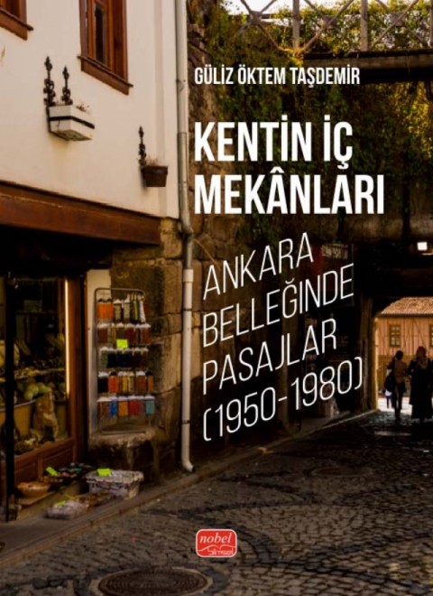 KENTİN İÇ MEKÂNLARI - Ankara Belleğinde Pasajlar (1950-1980)
