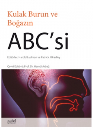 KULAK BURUN VE BOĞAZIN ABC&#39;Sİ -  ABC of Ear, Nose and Throat (ABC Series)