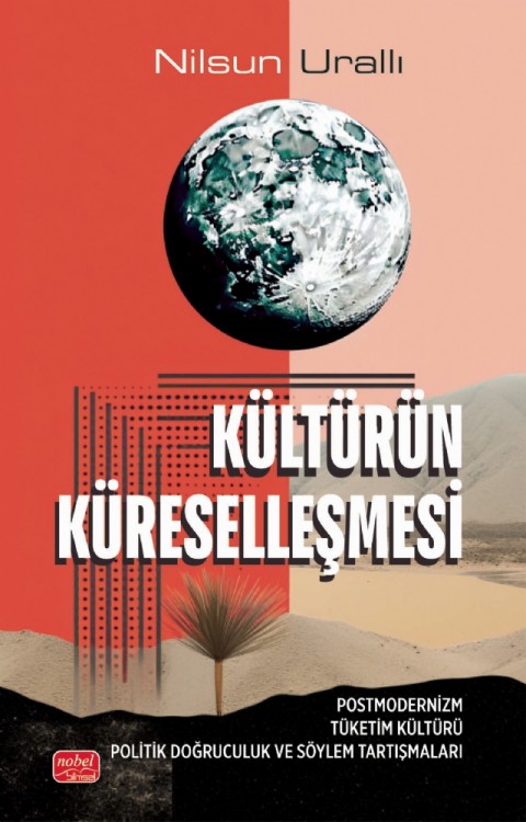 KÜLTÜRÜN KÜRESELLEŞMESİ - Postmodernizm Tüketim Kültürü Politik Doğruculuk ve Söylem Tartışmaları
