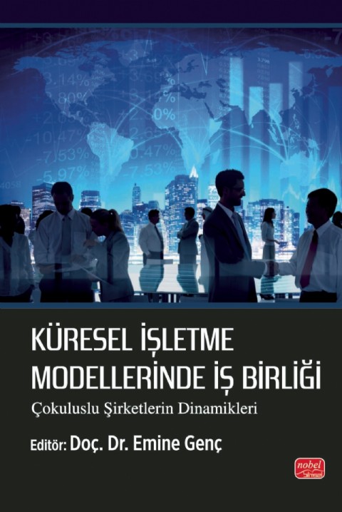 KÜRESEL İŞLETME MODELLERİNDE İŞ BİRLİĞİ - Çokuluslu Şirketlerin Dinamikleri