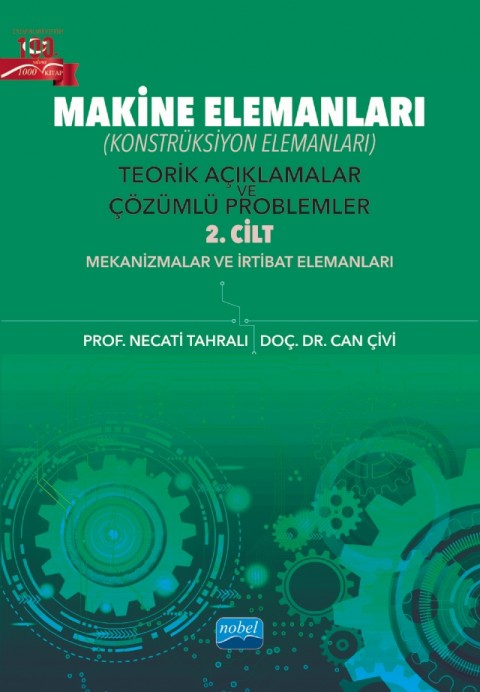 MAKİNE ELEMANLARI (Konstrüksiyon Elemanları) Teorik Açıklamalar ve Çözümlü Problemler - 2. Cilt