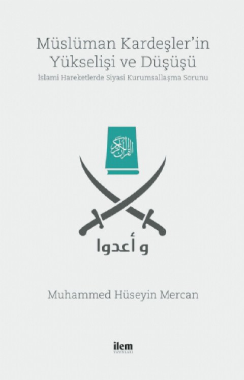 MÜSLÜMAN KARDEŞLER’İN YÜKSELİŞİ VE DÜŞÜŞÜ -İslami Hareketlerde Siyasi Kurumsallaşma Sorunu-