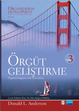 ÖRGÜT GELİŞTİRME Örgütsel Değişime Yön Veren Süreç - ORGANİZATİON DEVELOPMENT The Process of Leading Organizational Change