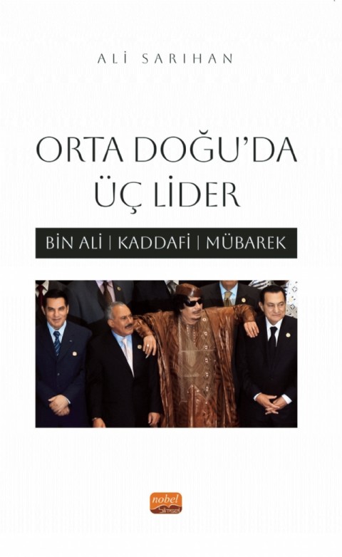 ORTA DOĞU’DA ÜÇ LİDER - Bin Ali, Kaddafi, Mübarek