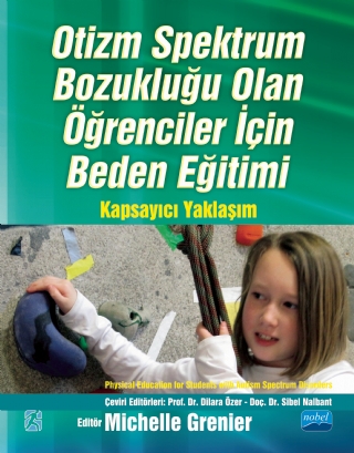 OTİZM SPEKTRUM BOZUKLUĞU OLAN ÖĞRENCİLER İÇİN BEDEN EĞİTİMİ Kapsayıcı Yaklaşım / PHYSICAL EDUCATION FOR STUDENTS WITH AUTISM SPECTRUM DISORDERS A Comprehensive Approach