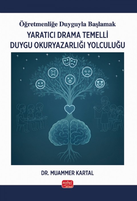 Öğretmenliğe Duyguyla Başlamak - YARATICI DRAMA TEMELLİ DUYGU OKURYAZARLIĞI YOLCULUĞU