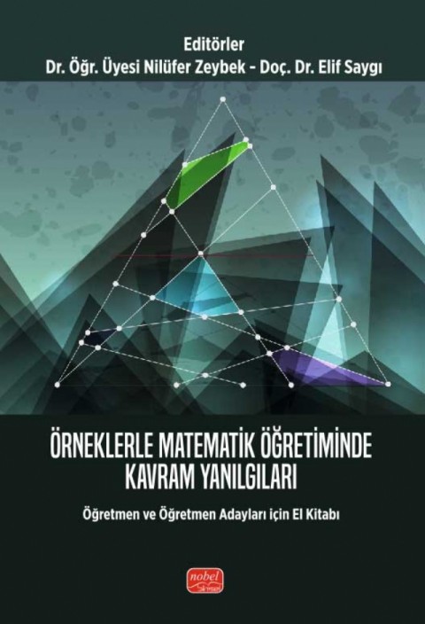 Örneklerle MATEMATİK ÖĞRETİMİNDE KAVRAM YANILGILARI - Öğretmen ve Öğretmen Adayları için El Kitabı