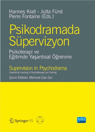 PSİKODRAMADA SÜPERVİZYON- Psikoterapi ve Eğitimde Yaşantısal Öğrenme-SUPERVISION IN PSY CHODR AMA-Experiential Learning in Psychotherapy and Training