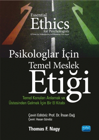 PSİKOLOGLAR İÇİN TEMEL MESLEK ETİĞİ - Temel Konuları Anlamak ve Üstesinden Gelmek İçin Bir El Kitabı / ESSENTIAL ETHICS FOR PSYCHOLOGISTS - A Primer for Understanding and Mastering Core Issues