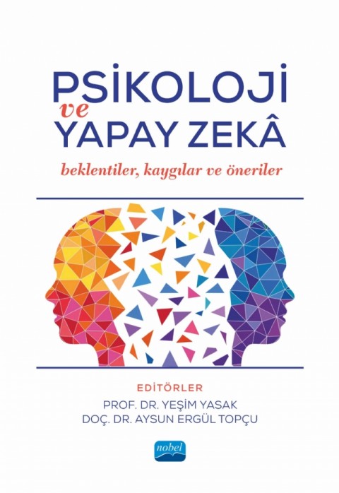 PSİKOLOJİ VE YAPAY ZEKÂ - Beklentiler, Kaygılar ve Öneriler
