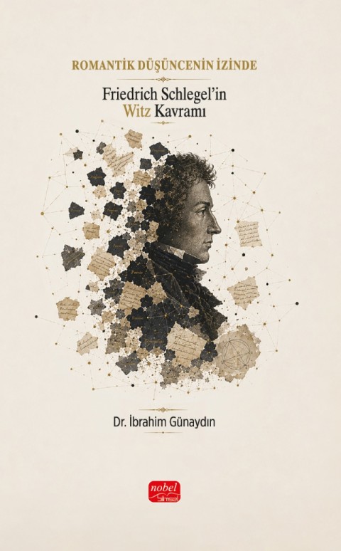 ROMANTİK DÜŞÜNCENİN İZİNDE - Friedrich Schlegel’in Witz Kavramı