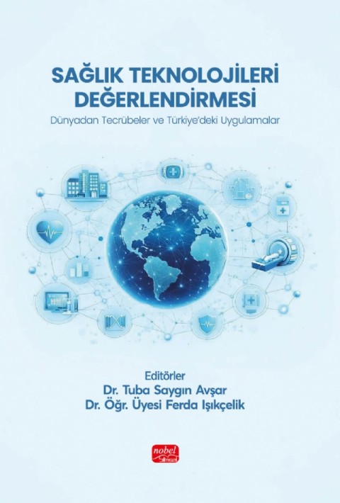 SAĞLIK TEKNOLOJİLERİ DEĞERLENDİRMESİ - Dünyadan Tecrübeler ve Türkiye’deki Uygulamalar