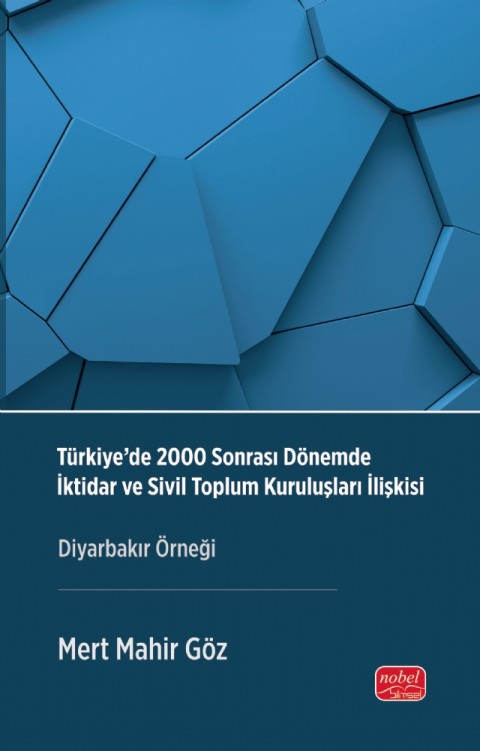 TÜRKİYE’DE 2000 SONRASI DÖNEMDE İKTİDAR VE SİVİL TOPLUM KURULUŞLARI İLİŞKİSİ - Diyarbakır Örneği