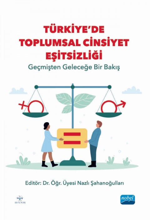 TÜRKİYE’DE TOPLUMSAL CİNSİYET EŞİTSİZLİĞİ - Geçmişten Geleceğe Bir Bakış