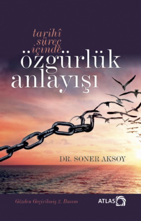 Tarihî Süreç İçinde ÖZGÜRLÜK ANLAYIŞI (İtiraz Etmek Erdemdir)