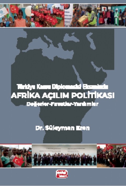Türkiye Kamu Diplomasisi Ekseninde AFRİKA AÇILIM POLİTİKASI / Değerler-Fırsatlar-Yardımlar