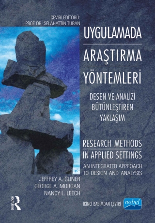 UYGULAMADA ARAŞTIRMA YÖNTEMLERİ - Desen ve Analizi Bütünleştiren Yaklaşım / RESEARCH METHODS IN APPLIED SETTINGS - An Integrated Approach To Design and Analysis