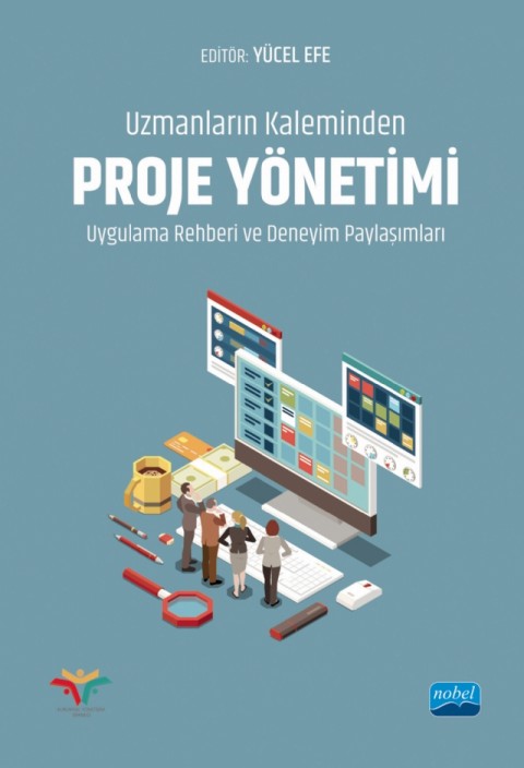 Uzmanların Kaleminden PROJE YÖNETİMİ UYGULAMA REHBERİ ve Deneyim Paylaşımları